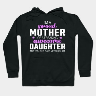 I'm a proud mother of a freaking awesome daughter Hoodie